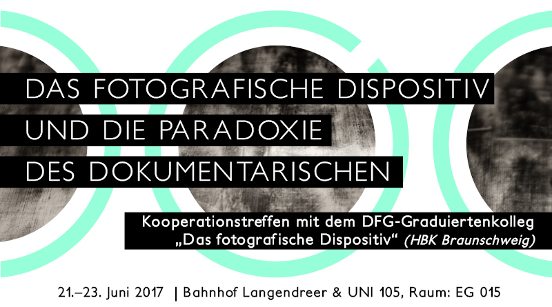 Das fotografische Dispositiv und die Paradoxie des Dokumentarischen | Kooperationstreffen mit dem DFG-Graduiertenkolleg „Das fotografische Dispositiv“