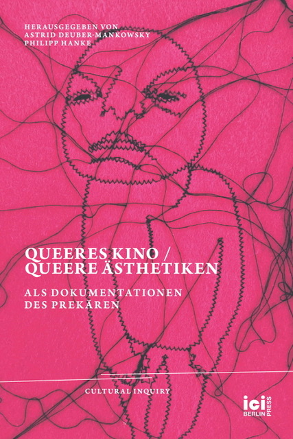 Neuerscheinung: “Queeres Kino / Queere Ästhetiken als Dokumentationen des Prekären” hg. von Astrid Deuber-Mankoswky & Philipp Hanke